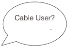 
Cable User?  Click here.